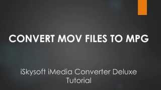 Easy Steps to Convert QuickTime MOV Videos to MPG