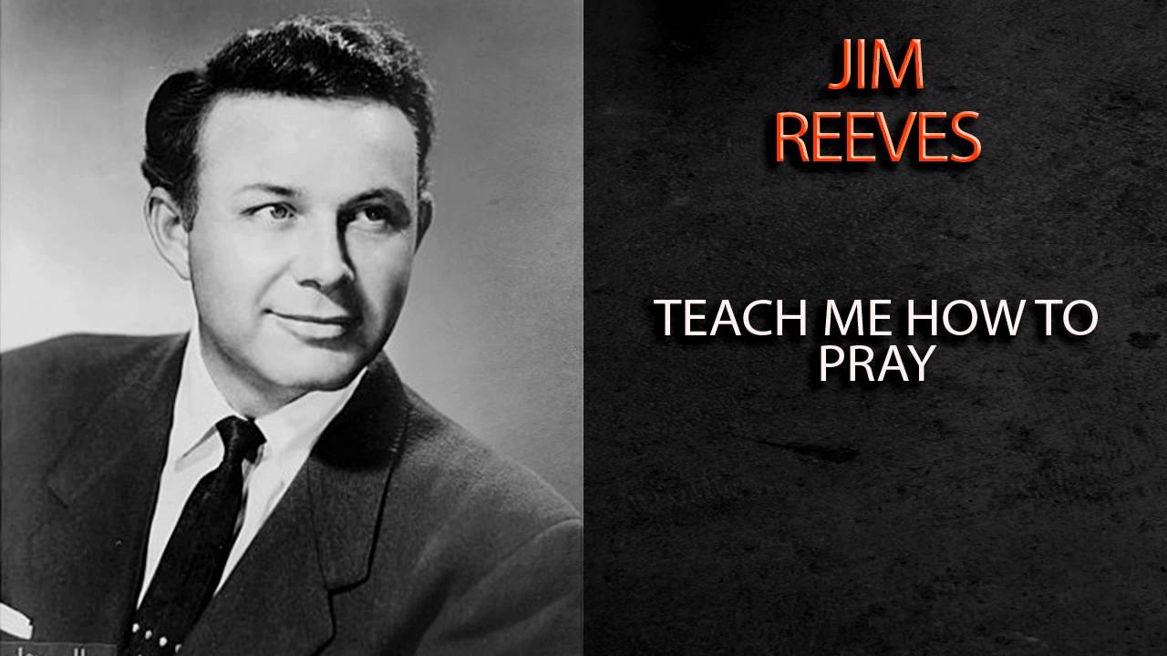 JIM REEVES - TEACH ME HOW TO PRAY - YouTube