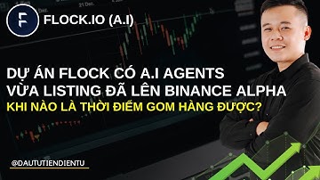 Dự Án Flock Có AI AGENTS - Vừa Listing Đã Lên Binance Alpha? Thời Điểm Nào Đẹp Để Gom Hàng?