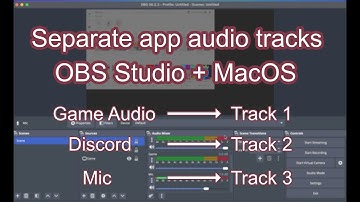 OBS on Mac: Separate audio tracks for game, chat, and mic