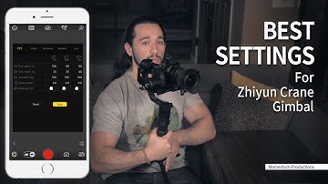 BEST Settings For Zhiyun Crane Gimbal   Momentum Productions