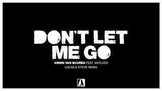 Armin Van Buuren Feat. Matluck - Don'T Let Me Go (Lucas & Steve Remix)