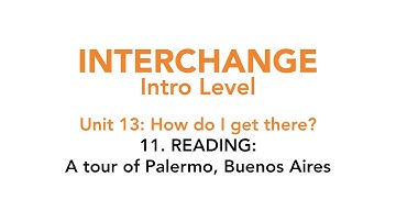 Interchange Intro - Unit 13: 11. READING: A tour of Palermo, Buenos Aires