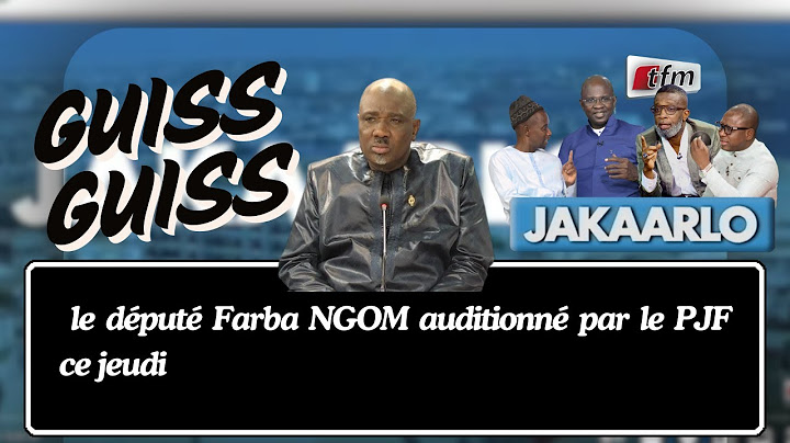 GUISS-GUISS JAKAARLO BI : le député Farba NGOM auditionné par le PJF ce jeudi