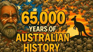 65000 Years of Australian History in 8 minutes!