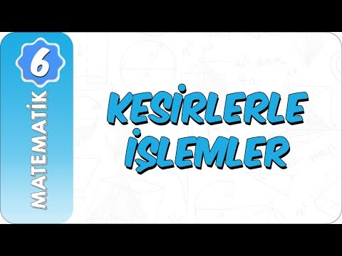 6. Sınıf Matematik | Kesirlerle İşlemler