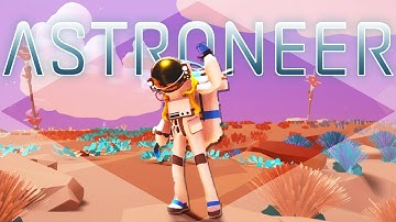 Astroneer Gameplay - Amazing New Survival Game! - Let