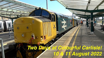 Two Great Days of Trains at Colourful Carlisle! 37s, 43, 70s, 90s, Caroline, Steam. 10 & 11 Aug 2022