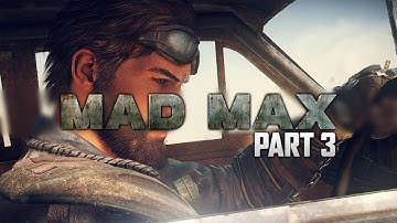 Mad Max Gameplay Walkthrough - Part 3 - BLOWING SH^T UP (PS4) | OpTicBigTymeR