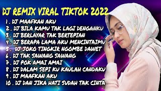 DJ REMIX VIRAL 2022 DJ MAAFKAN AKU | DJ BILA KAMU TAK LAGI DENGANKU VIRAL TIKTOK