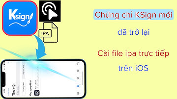 Cách cài KSign chứng chỉ mới nhất | Cài file ipa trực tiếp trên iOS
