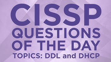 CISSP Practice Questions of the Day from IT Dojo - #11 - DDL and DHCP