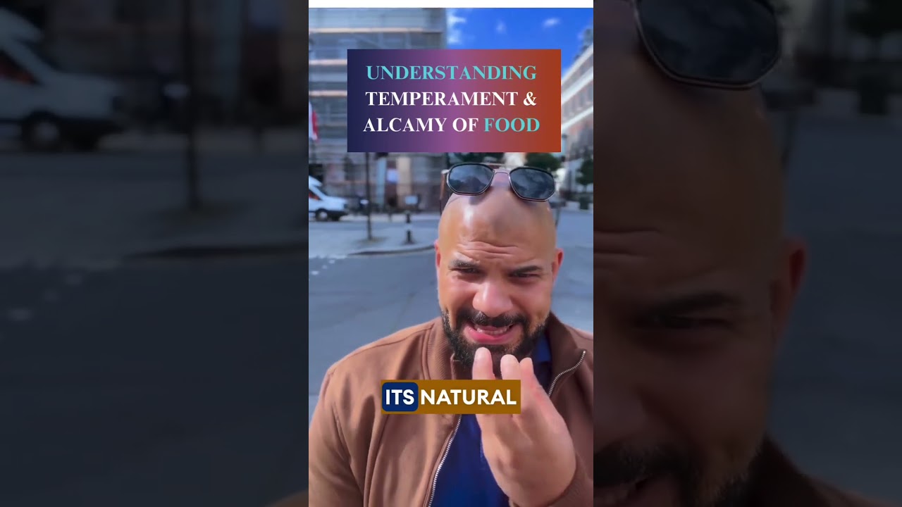 Understanding temperaments & Alcamy of food