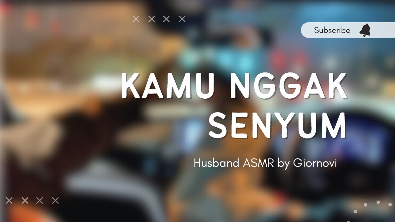 Kamu Nggak Senyum | Husband ASMR | Indonesia