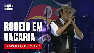 RODEIO EM VACARIA - GAROTOS DE OURO (AO VIVO)!