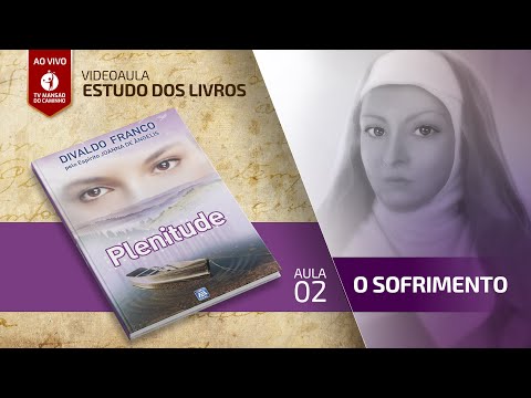 VIDEOAULA - Estudo dos Livros - Plenitude - Aula 02 - O Sofrimento