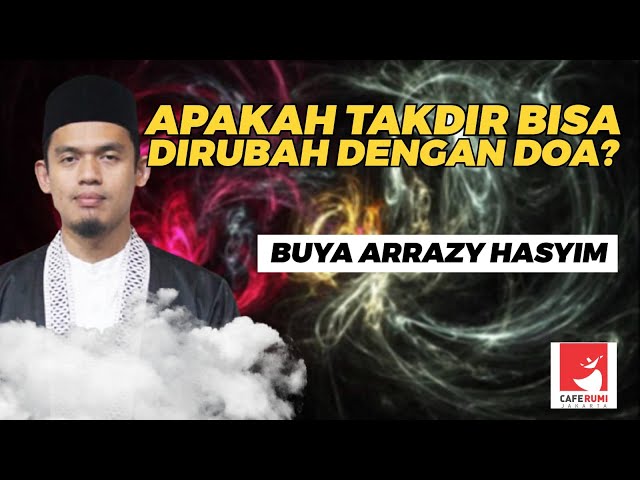 APAKAH TAKDIR BISA DIRUBAH DENGAN DOA? - BUYA DR. ARRAZY HASYIM, MA class=