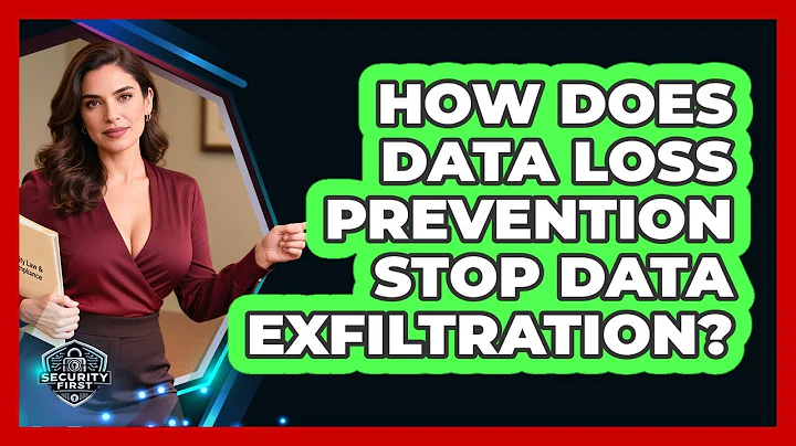 How Does Data Loss Prevention Stop Data Exfiltration? - SecurityFirstCorp.com
