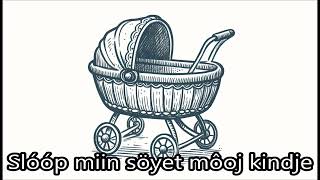 Slóóp miin söyet môoj kindje - an old East Frisian lullaby