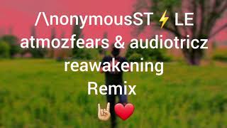 /\nonymousST⚡LE : Atmozfears & Audiotricz Reawakening Remix 🤘❤