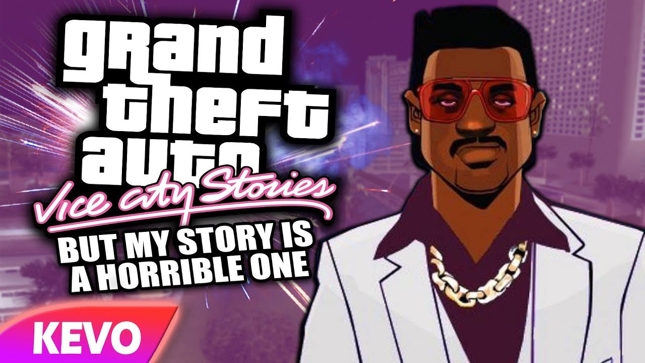Vice City Stories but my story is a horrible one