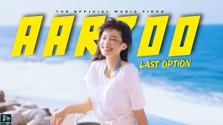 Last Option -'Aarzoo'