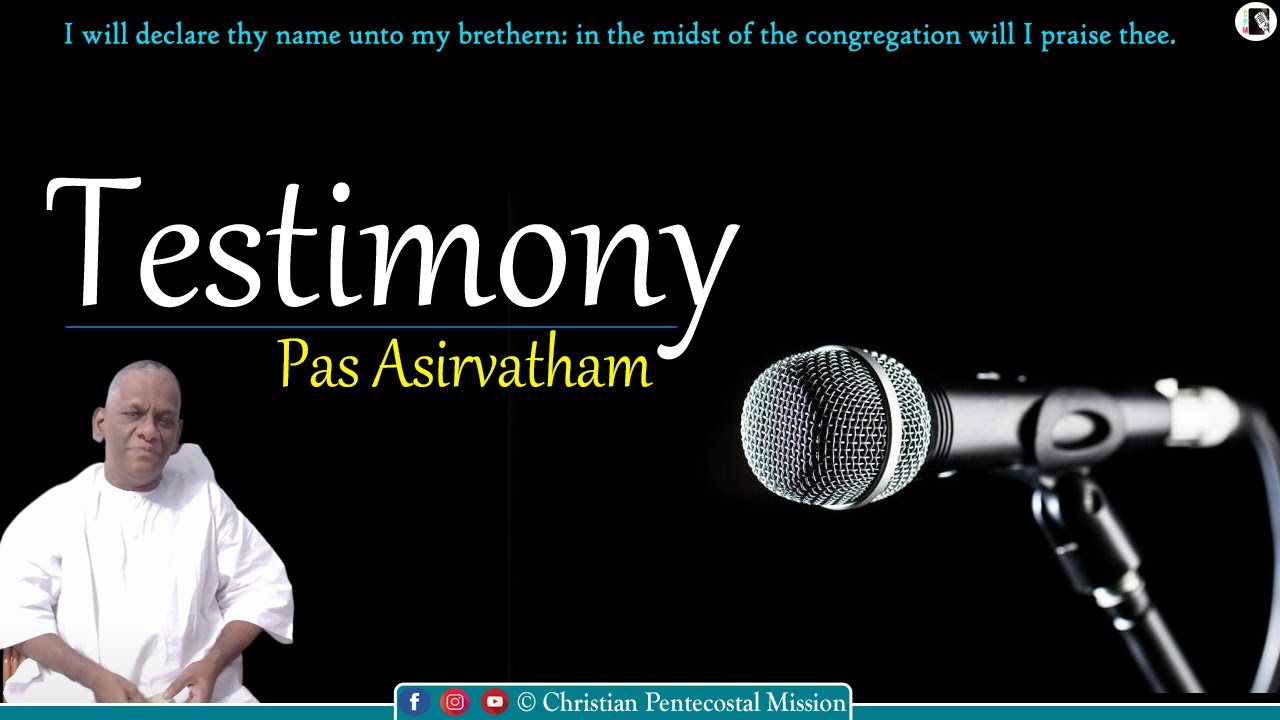 TPM Testimony | Pas Asir | TPM Messages | The Pentecostal Mission | CPM