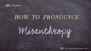 How to Pronounce Misanthropy (Real Life Examples!)