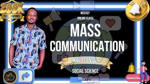 MASS COMMUNICATION | MAC111 | VOL 2