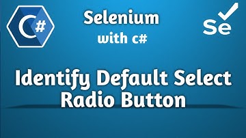 Mastering Selenium and C#: Unveiling Secrets to Identify Default Selected Radio Button