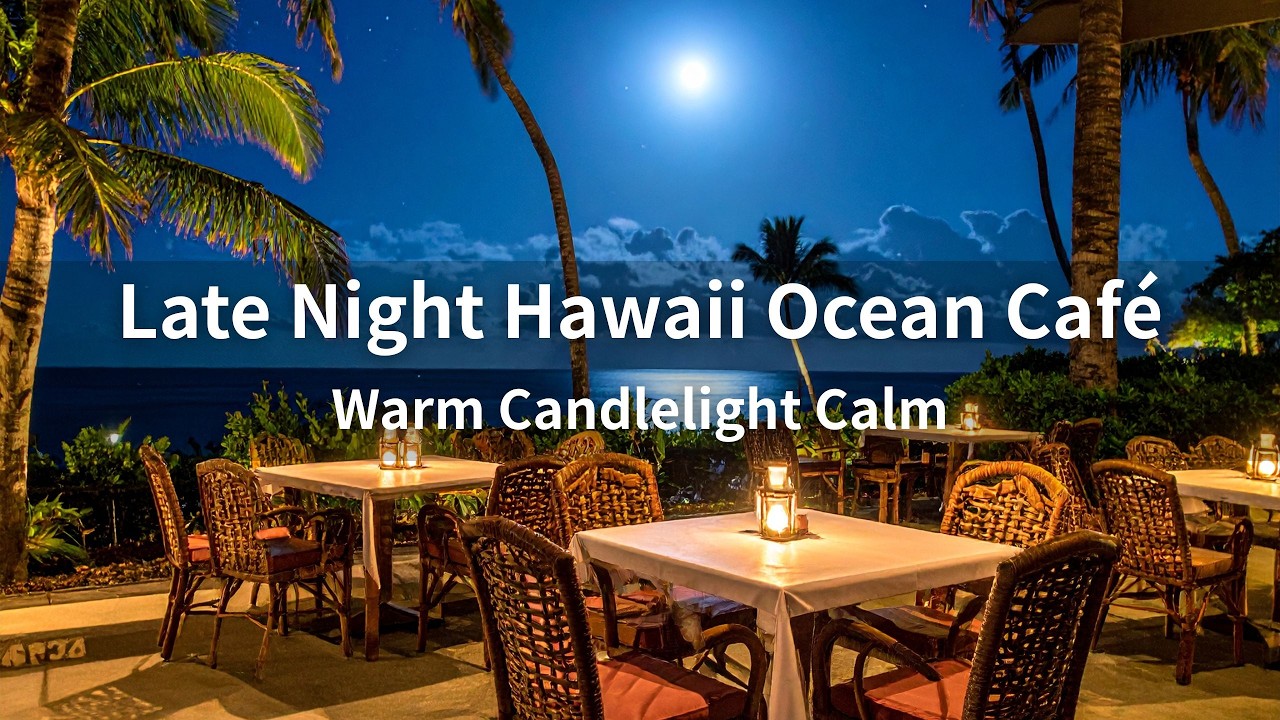 Late Night Hawaii Ocean Café – Warm Candlelight Calm