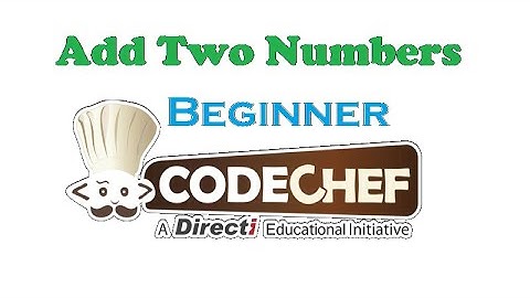 Add Two Numbers | CodeChef | Beginner Level Problem Solved in C