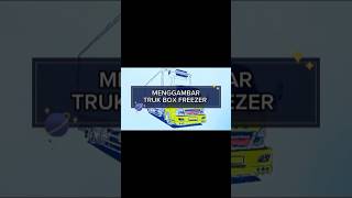 TRUK CANTER || MENGGAMBAR TRUK BOX FREEZER