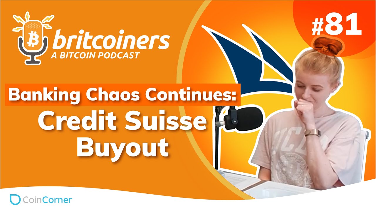 Youtube video thumbnail from episode: Banking Chaos Continues: Credit Suisse Buyout | Britcoiners by CoinCorner #81