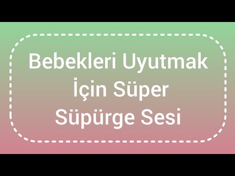 Bebekleri Uyutmak İçin Süper Süpürge Sesi 