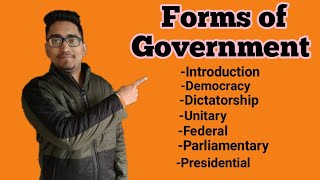 what are the forms of Government?#democracy,#dictatorship,#federal,#unitary,#parliamentary#president