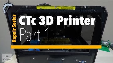 CTc 3D Printer Repair - Part 1