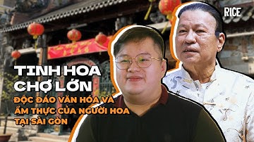 Chợ Lớn - Văn hóa, mỹ thực, con người và cái "hồn" đặc trưng bậc nhất Sài Gòn | TINH HOA CHỢ LỚN
