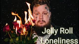 Jelly Roll - Loneliness(Song)#jellyroll 🎶🎵💯