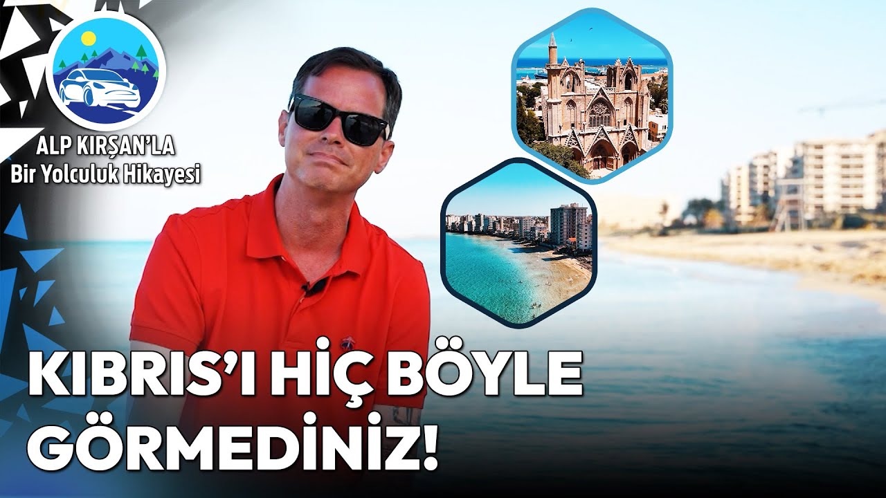 Kıbrıs'ın Tarihle Yoğrulmuş İki Şehri: Lefkoşa ve Gazimağusa | Alp Kırşan'la Bir Yolculuk Hikayesi