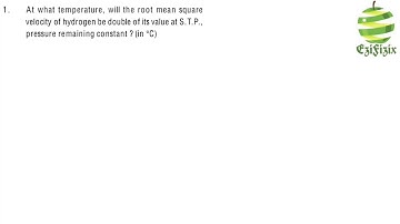 At what temperature, will the root mean square velocity of hydrogen be double of its value at