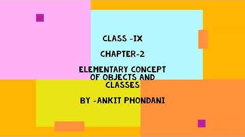 Class 9 part 1 chapter 2 elementary concept of objects and classes