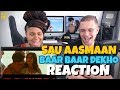 Sau Aasmaan - Baar Baar Dekho | Sidharth Malhotra & Katrina Kaif | Armaan | REACTION