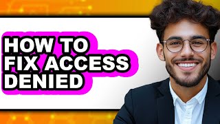 How to Fix Access Denied (full Guide)
