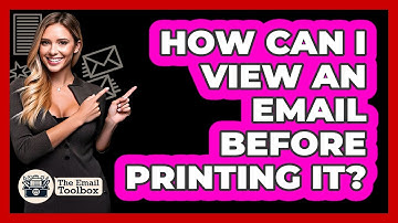 How Can I View An Email Before Printing It?