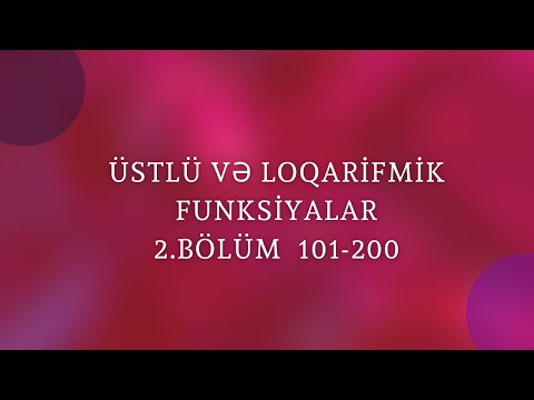 Üstlü və loqarifmik funksiyalar 2. BÖLÜM(101-200)