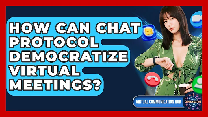 How Can Chat Protocol Democratize Virtual Meetings? - Virtual Communication Hub
