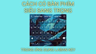 CÁCH LÀM BÀN PHÍM SIÊU SANG TRỌNG TRONG ỨNG DỤNG LABAN KEY screenshot 2