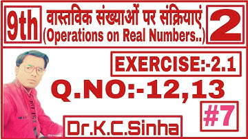 OPERATIONS ON REAL NUMBERS//Class 9th MATHS//SOLUTIONS//Dr. K.C.Sinha//PART-7//LATEST VIDEO 2020