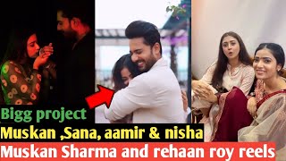 Muskan Sharma and rehaan roy new romantic and best reels?| Muskan Sharma, sana Khan, aamir Siddiqui